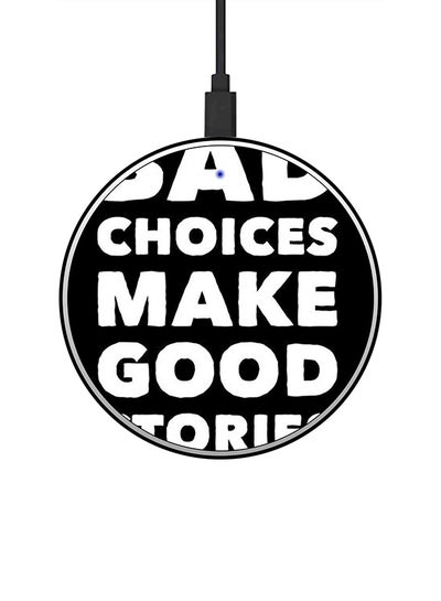 اشتري شاحن لاسلكي سريع بطبعة عبارة Bad Choice Make Good Stories مع كابل USB أسود/ أبيض في الامارات