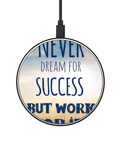 اشتري شاحن لاسلكي سريع ورفيع للغاية مطبوع عليه عبارة "Never Dreams For Success" مع كابل USB. متعدد الألوان في الامارات