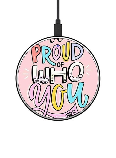 اشتري "شاحن لاسلكي رفيع جدا  بطبعة عبارة "Be Proud Of Who You Are" مع كابل USB" متعدد الألوان في الامارات