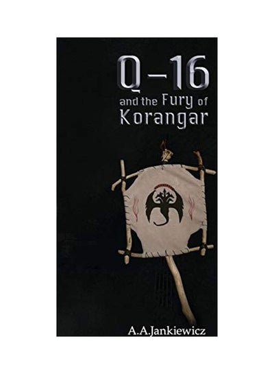 Buy Q-16 and the Fury of Korangar paperback english in UAE