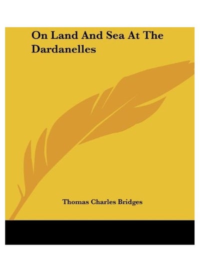 Buy On Land And Sea At The Dardanelles paperback english in UAE