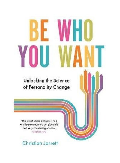 Buy Be Who You Want: Unlocking The Science Of Personality Change Paperback English by Christian Jarrett in UAE