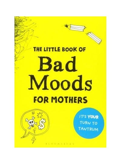 اشتري The Little Book Of Bad Moods For Mothers: It's Your Turn To Tantrum غلاف ورقي الإنجليزية by Lotta Sonninen في الامارات