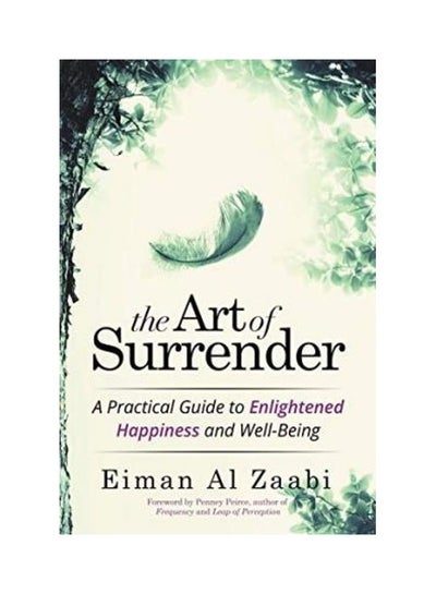 Buy The Art Of Surrender: A Practical Guide To Enlightened Happiness And Well-Being Paperback English by Eiman Al Zaabi in UAE