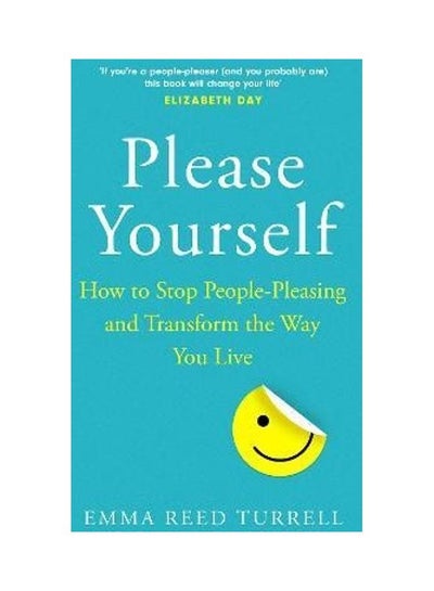 اشتري Please Yourself: How To Stop People-Pleasing And Transform The Way You Live غلاف ورقي اللغة الإنجليزية by Emma Reed Turrell في الامارات