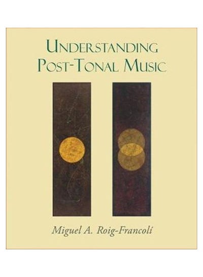 Buy Understanding Post- Tonal Music Paperback English by Miguel A. Roig-Francoli in UAE