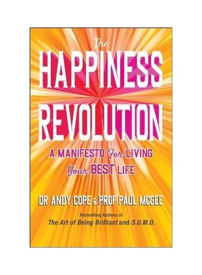 Buy The Happiness Revolution: A Manifesto For Living Your Best Life Paperback English by Andy Cope in UAE