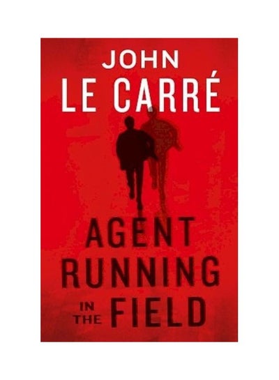 Buy Agent Running In The Field Paperback English by John Le Carre in UAE