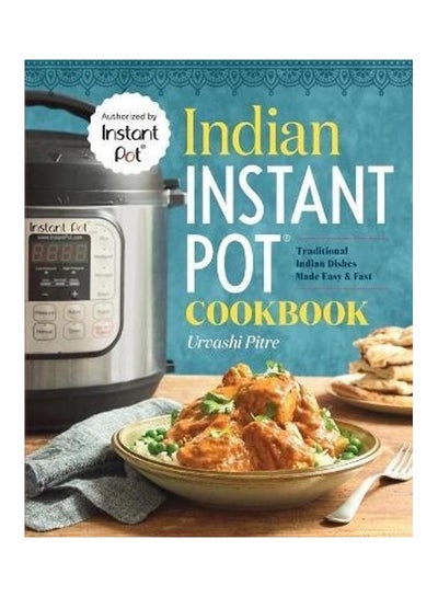 Buy Indian Instant Pot Cookbook Paperback English by Urvashi Pitre - 2017 in UAE