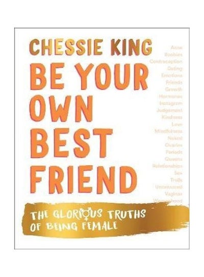 اشتري Be Your Own Best Friend: The Glorious Truths Of Being Female غلاف ورقي الإنجليزية by Chessie King في الامارات