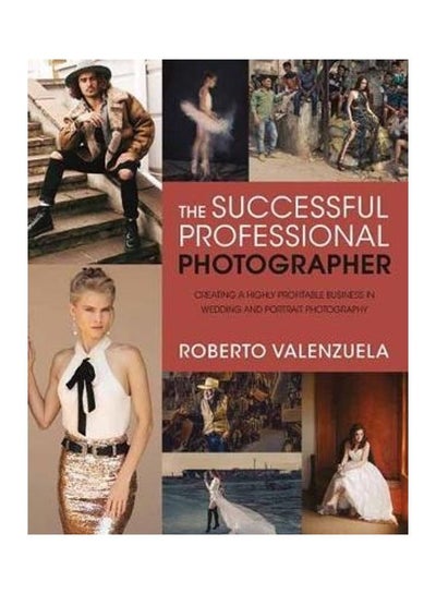 اشتري The Successful Professional Photographer Paperback English by Valenzuela, Roberto - 2020 في الامارات