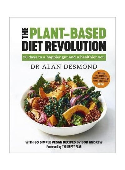 Buy The Plant Based Diet Revolution Paperback English by Dr Alan Desmond in UAE