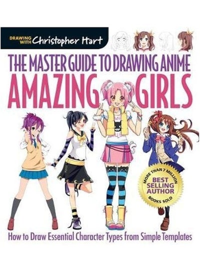 اشتري The Master Guide To Drawing Anime: Amazing Girls: How To Draw Essential Character Types From Simple Templates غلاف ورقي الإنجليزية by Christopher Hart - 2017 في الامارات