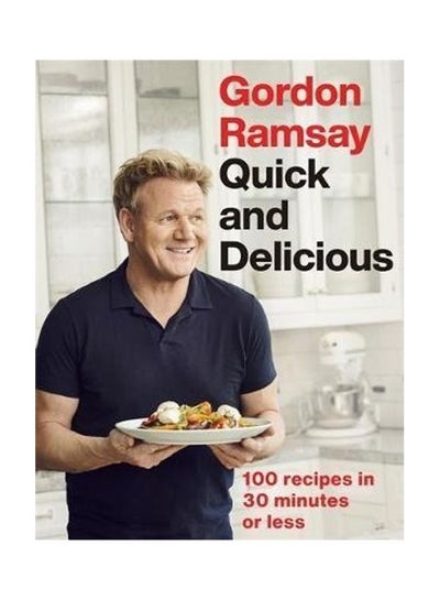 Buy Gordon Ramsay Quick And Delicious Paperback English by Gordon Ramsay in UAE