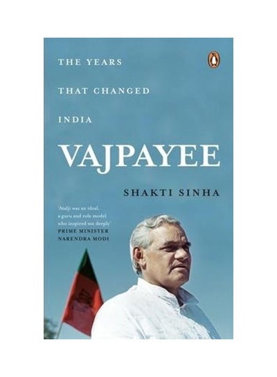 Buy Vajpayee: The Years That Changed India Paperback English by Shakti Sinha in UAE