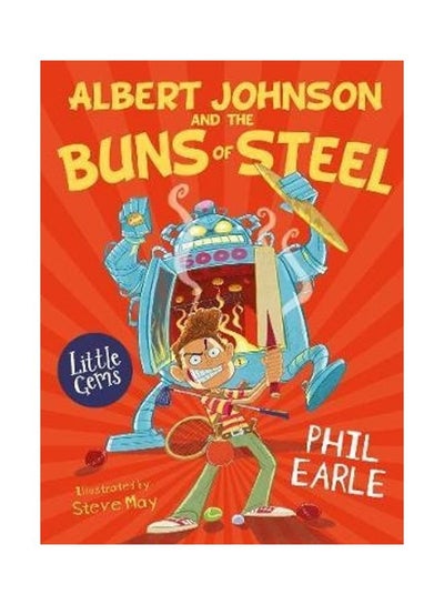 Buy Albert Johnson And The Buns Of Steel Paperback English by Phil Earle in UAE