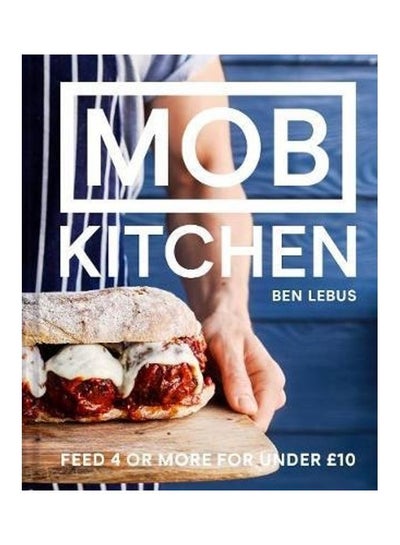 اشتري MOB Kitchen: Feed 4 Or More For Under GBP10 غلاف ورقي الإنجليزية by Ben Lebus - 2018 في الامارات