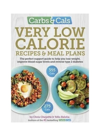 اشتري Carbs And Cals Very Low Calorie Recipes And Meal Plans غلاف ورقي الإنجليزية by Chris  Cheyette - 2017 في الامارات