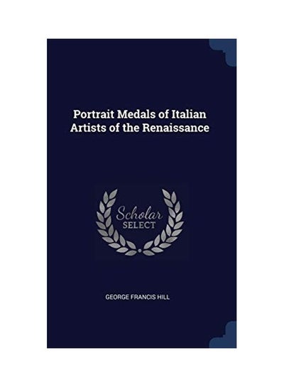 اشتري Portrait Medals Of Italian Artists Of The Renaissance paperback english - 2018-02-06 في الامارات