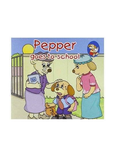 Buy Pepper Goes to School paperback english - 1/3/2018 in UAE