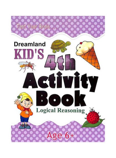 اشتري Kids 4th Activity Book 6+ : Logical Reasoning paperback english في الامارات