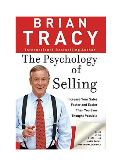 Buy The Psychology of Selling: Increase Your Sales Faster and Easier Than You Ever Thought Possible Paperback English by Brian Tracy - 2006-07-18 in UAE