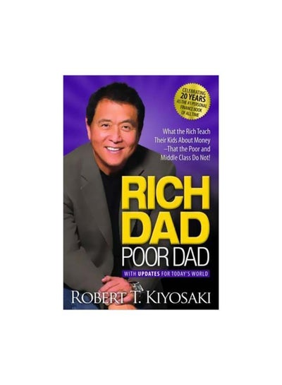 اشتري Rich Dad Poor Dad : What The Rich Teach Their Kids About Money That The Poor And Middle Class Do Not! غلاف ورقي اللغة الإنجليزية by Robert T. Kiyosaki - 01-03-2018 في مصر