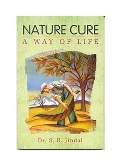 Buy Nature Cure A Way Of Life Paperback English by DR.S.R.JINDAL - 1/3/2018 in UAE