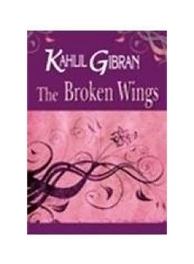 اشتري Kahlil Gibran : The Broken Wings غلاف ورقي اللغة الإنجليزية by Kahlil Gibran - 1/3/2018 في الامارات