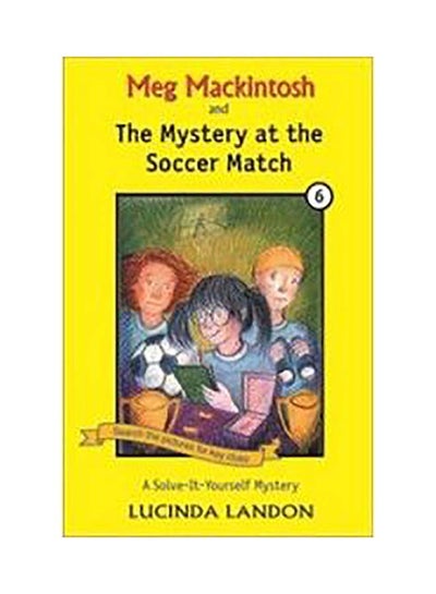 Buy Meg Mackintosh and the Mystery at the Soccer Match Paperback English by L. Landon - 1/3/2018 in UAE