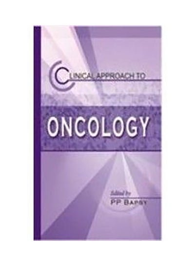 اشتري Clinical Approach to Oncology غلاف ورقي اللغة الإنجليزية by P.P. Bapsy - 1/3/2018 في الامارات