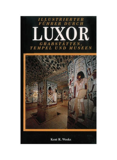 اشتري The Illustrated Guide to Luxor Paperback German by Kent R. Weeks - 9/15/2005 في مصر