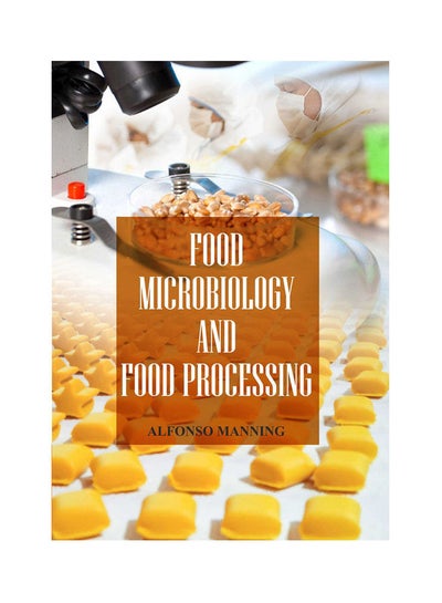 اشتري Food Microbiology And Food Processing(Hb) غلاف ورقي اللغة الإنجليزية by Manning - 2021 في مصر