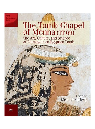 Buy The Tomb Chapel Of Menna (Tt 69) The Art, Culture, And Science Of Painting In An Egyptian Tomb paperback english in Egypt