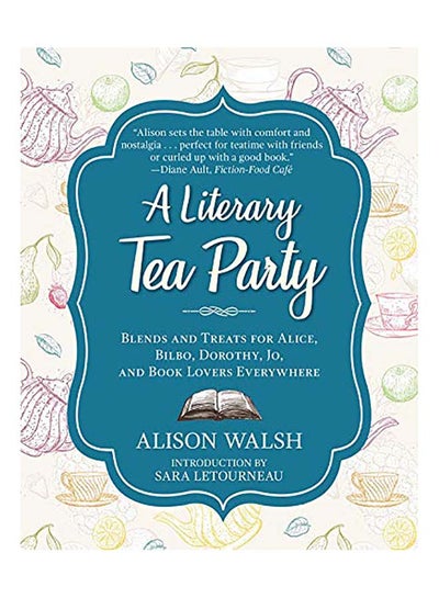 Buy A Literary Tea Party: Blends and Treats for Alice, Bilbo, Dorothy, Jo, and Book Lovers Everywhere hardcover english in UAE