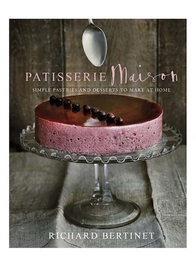 Buy Patisserie Maison: Simple Pastries and Desserts to Make at Home hardcover english in UAE