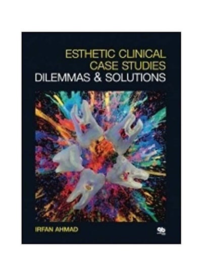 Buy Esthetic Clinical Case-studies : Dilemmas and Solutions Paperback English by Ifran Ahmad - 2009 in UAE