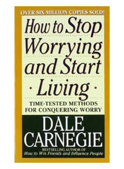 Buy How To Stop Worrying And Start Living Paperback English by Dale Carnegie - 18-Oct-04 in UAE